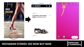 INSTAGRAM	STORIES:	SEE	NOW	BUY	NOW	
 