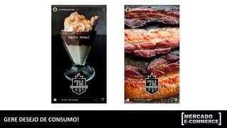 GERE	DESEJO	DE	CONSUMO!	
 