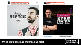 IMÃ	DE	SEGUIDORES:	LOCALIZAÇÃO	NO	POST	
 