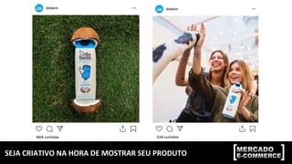 SEJA	CRIATIVO	NA	HORA	DE	MOSTRAR	SEU	PRODUTO	
 