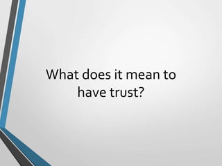 Trust is …
A psychological state [to accept]
vulnerability based upon positive
expectations of the intentions or
behaviour...