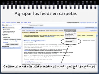 Agrupar los feeds en carpetas
Creamos una carpeta o usamos una que ya tengamos