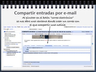 Compartir entradas por e-mail
Al pinchar en el botón “correo electrónico”
se nos abre una ventana donde crear un correo con
el que compartir una noticia.