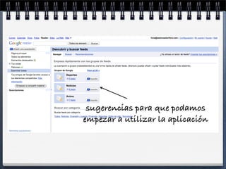 sugerencias para que podamos
empezar a utilizar la aplicación