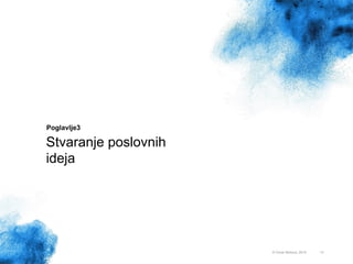 13
Poglavlje3
Stvaranje poslovnih
ideja
© Omar Mohout, 2015
 