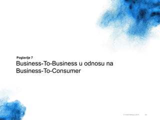 44
Poglavlje 7
Business-To-Business u odnosu na
Business-To-Consumer
© Omar Mohout, 2015
 