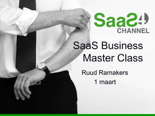 SaaS Business MasterClass Ruud Ramakers 1 maart 