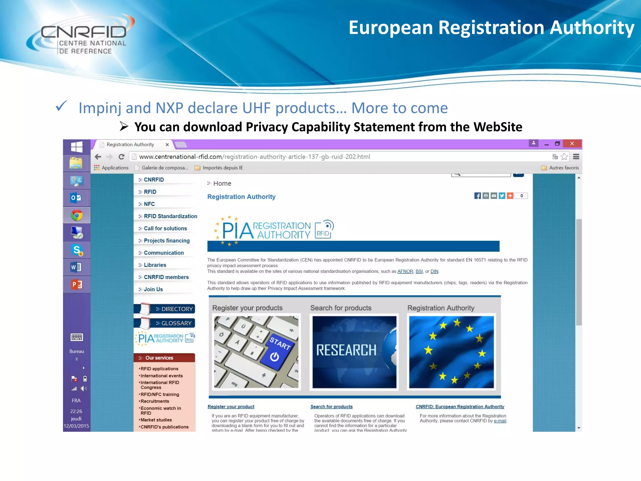 European Registration Authority
 Impinj and NXP declare UHF products… More to come
 You can download Privacy Capability Statement from the WebSite
 