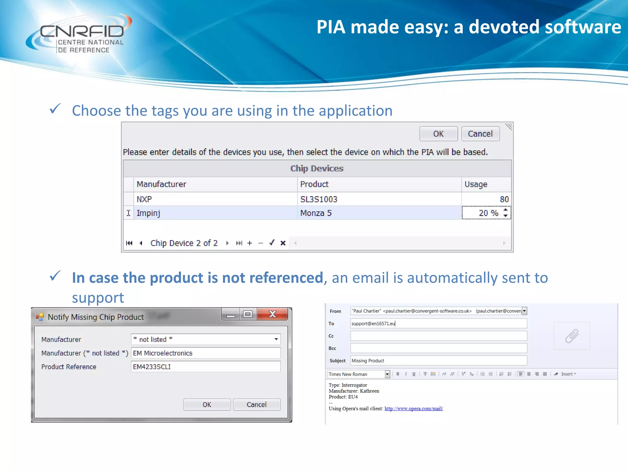 PIA made easy: a devoted software
 Choose the tags you are using in the application
 In case the product is not referenced, an email is automatically sent to
support
 