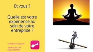 |7.
Et vous ?
Quelle est votre
expérience au
sein de votre
entreprise ?
Une idée = Un post-it
app.klaxoon.com
Code : 8YMFRF7
 