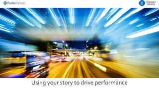 Using your story to drive performance
 