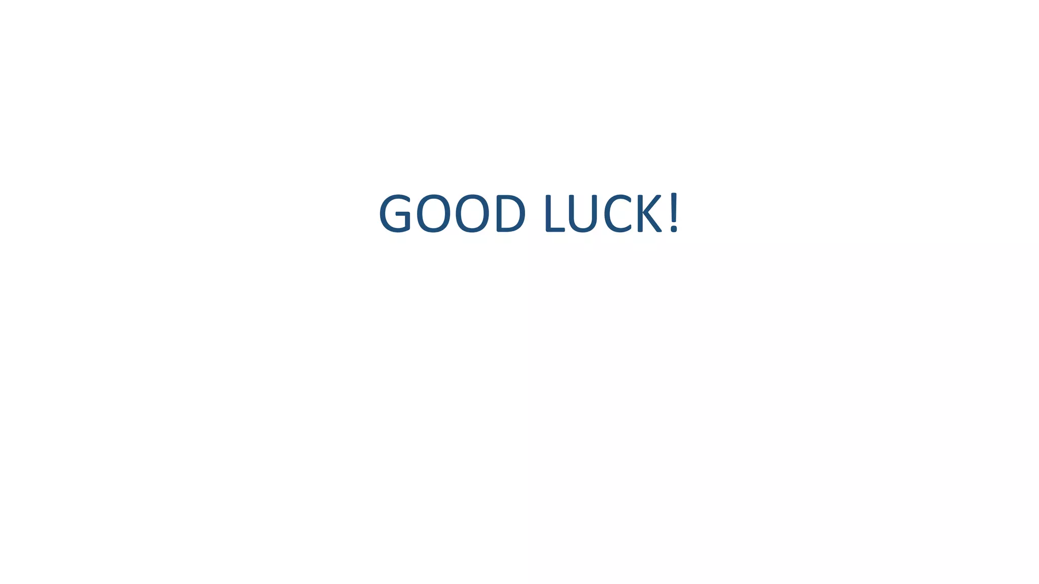 GOOD LUCK!

 