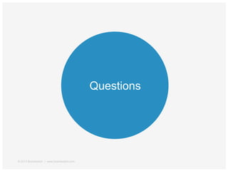 Questions
© 2013 Brandwatch | www.brandwatch.com
 