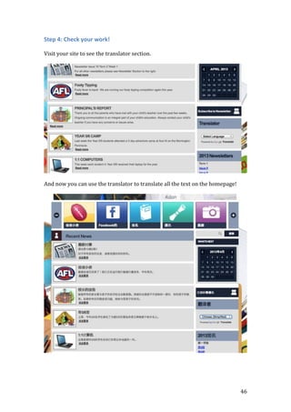 46
Step 4: Check your work!
Visit your site to see the translator section.
And now you can use the translator to translate all the text on the homepage!
 
