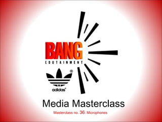 Media Masterclass Masterclass no.  36 : Microphones 