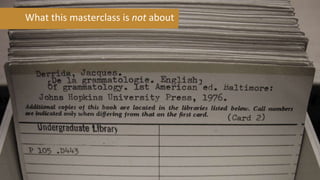 What this masterclass is not about
 