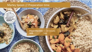 Marley Spoon // Preparation time 38
Preparation time 5 – 10 minutes
Skills Easy
 