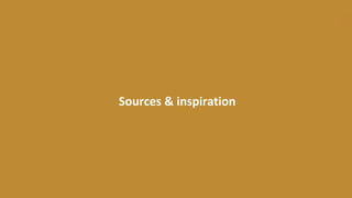 Sources & inspiration
 