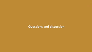 Questions and discussion
 