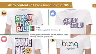 Micro content // A bank brand shirt in 2016? 18
 