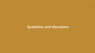 Questions and discussion
 