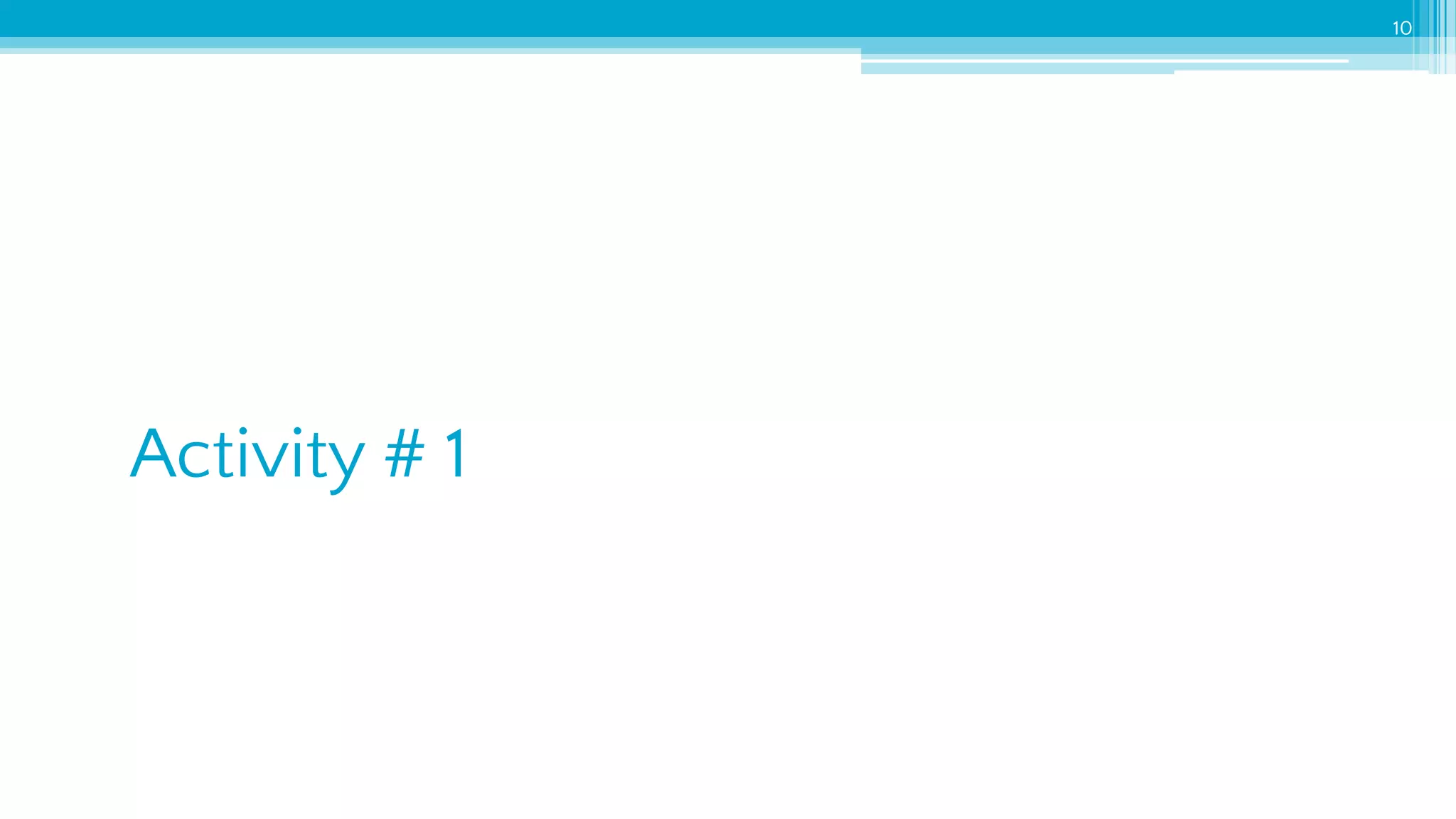 10
Activity # 1
 