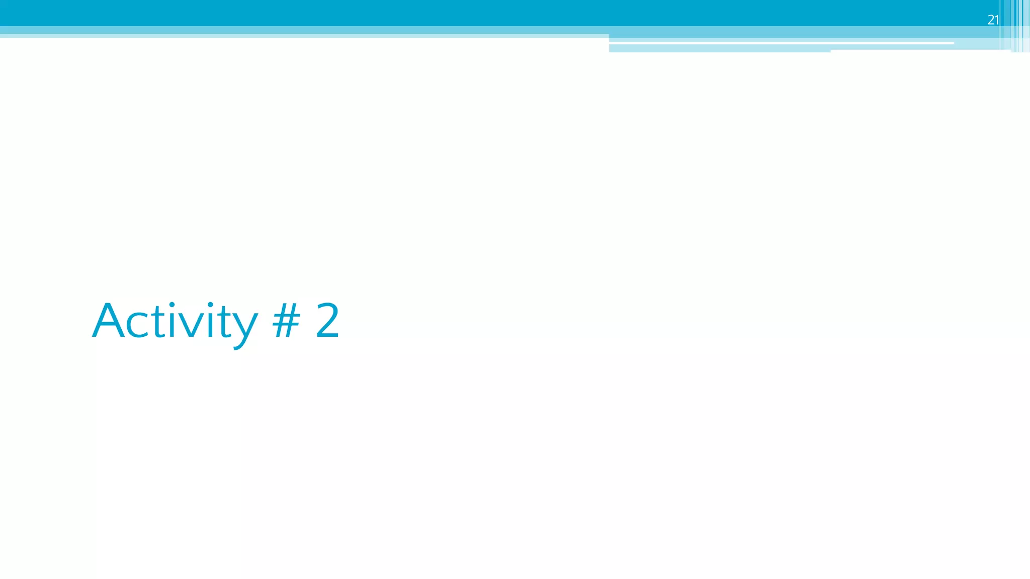 21
Activity # 2
 