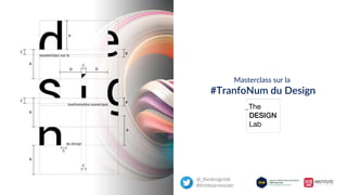 Masterclass sur la
#TranfoNum du Design
@_thedesignlab
#thinktoinnovate
 