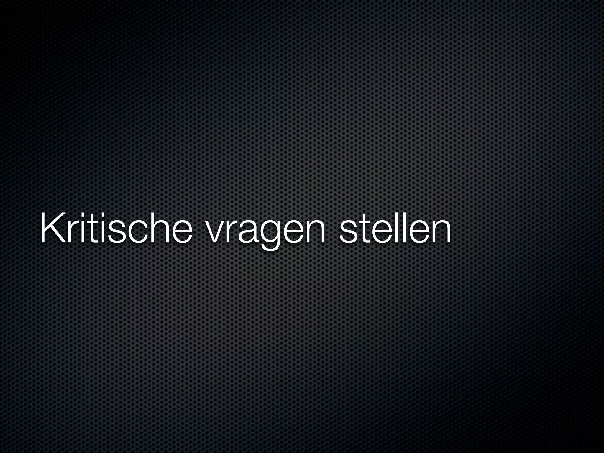 Kritische vragen stellen
 