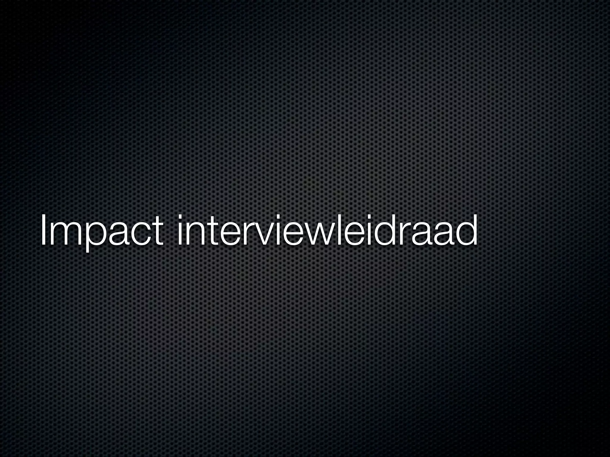Impact interviewleidraad
 