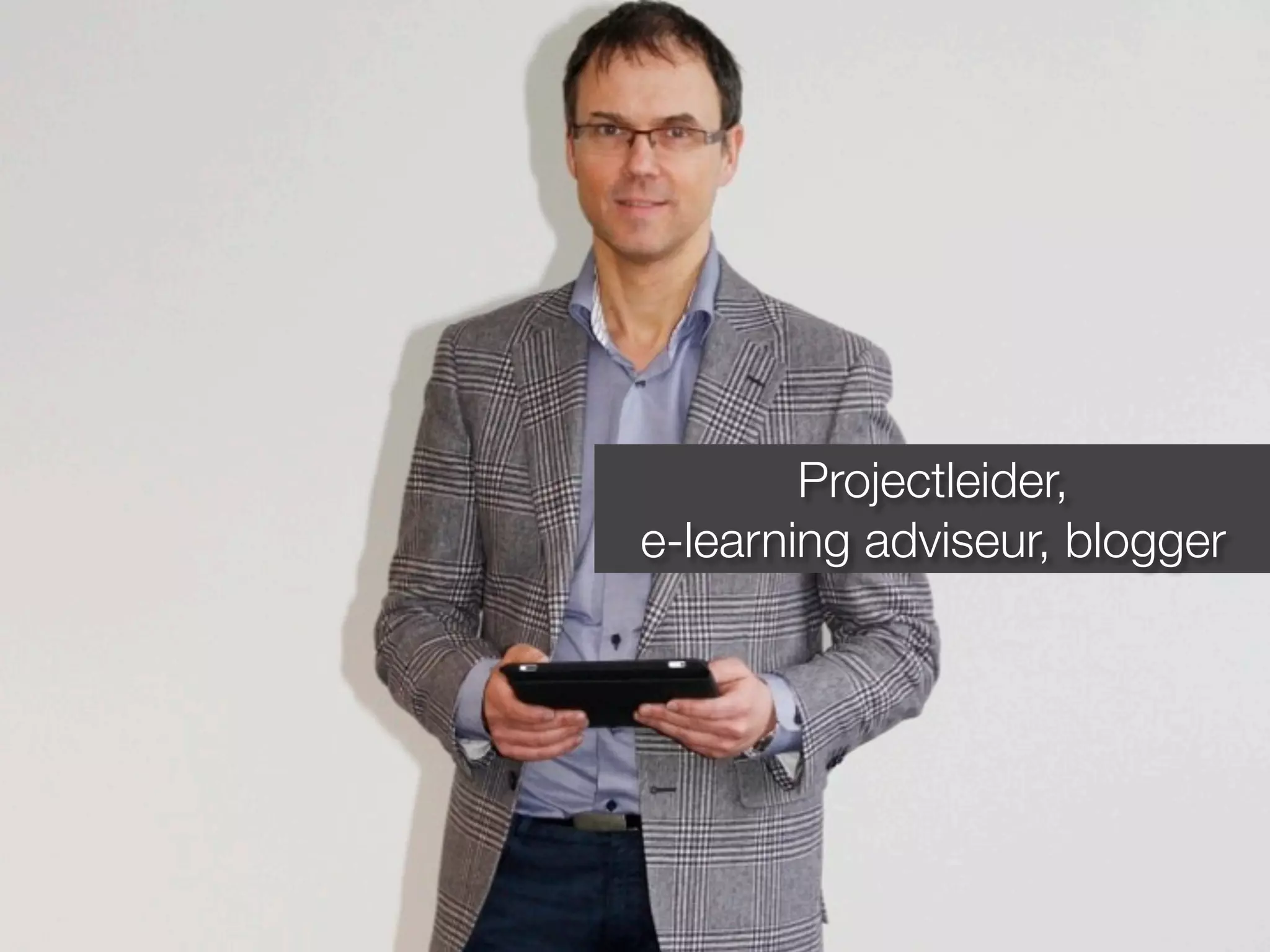 Projectleider,
e-learning adviseur, blogger
 