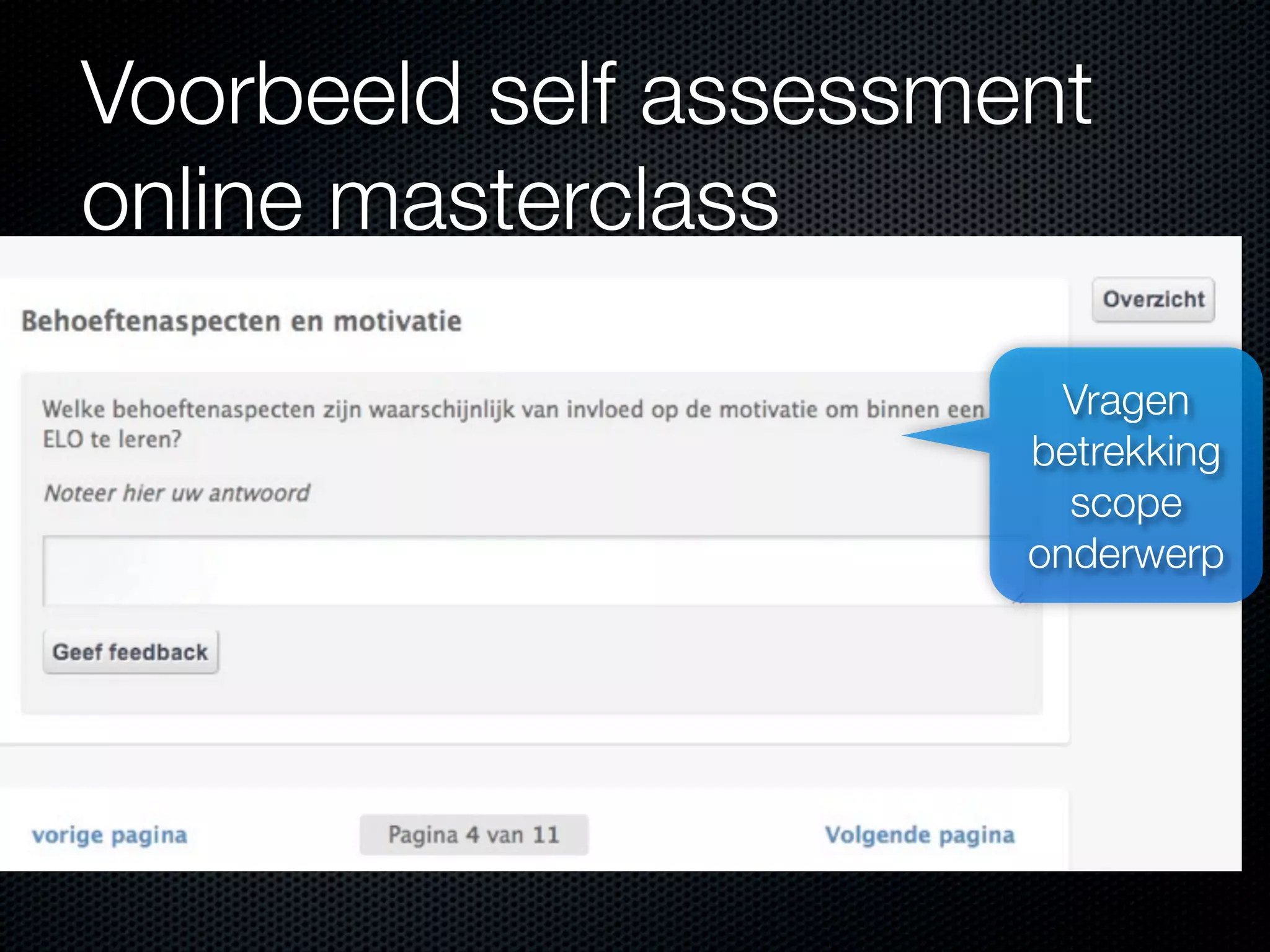 Voorbeeld self assessment
online masterclass
Vragen
betrekking
scope
onderwerp
 
