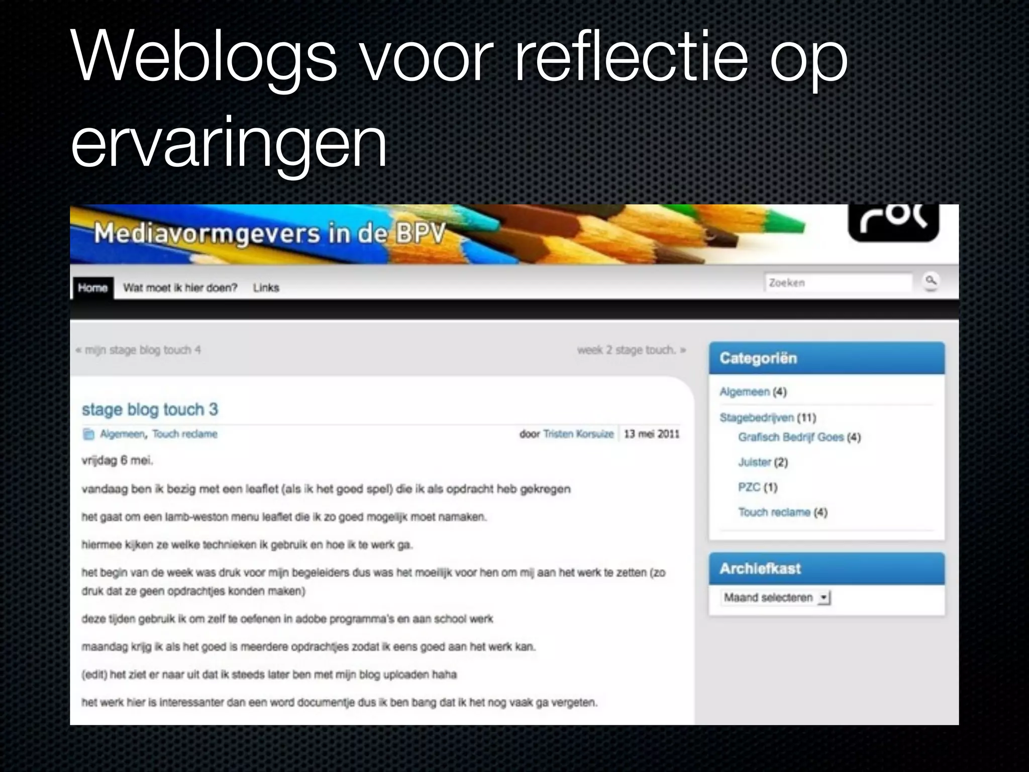 Weblogs voor reﬂectie op
ervaringen
 