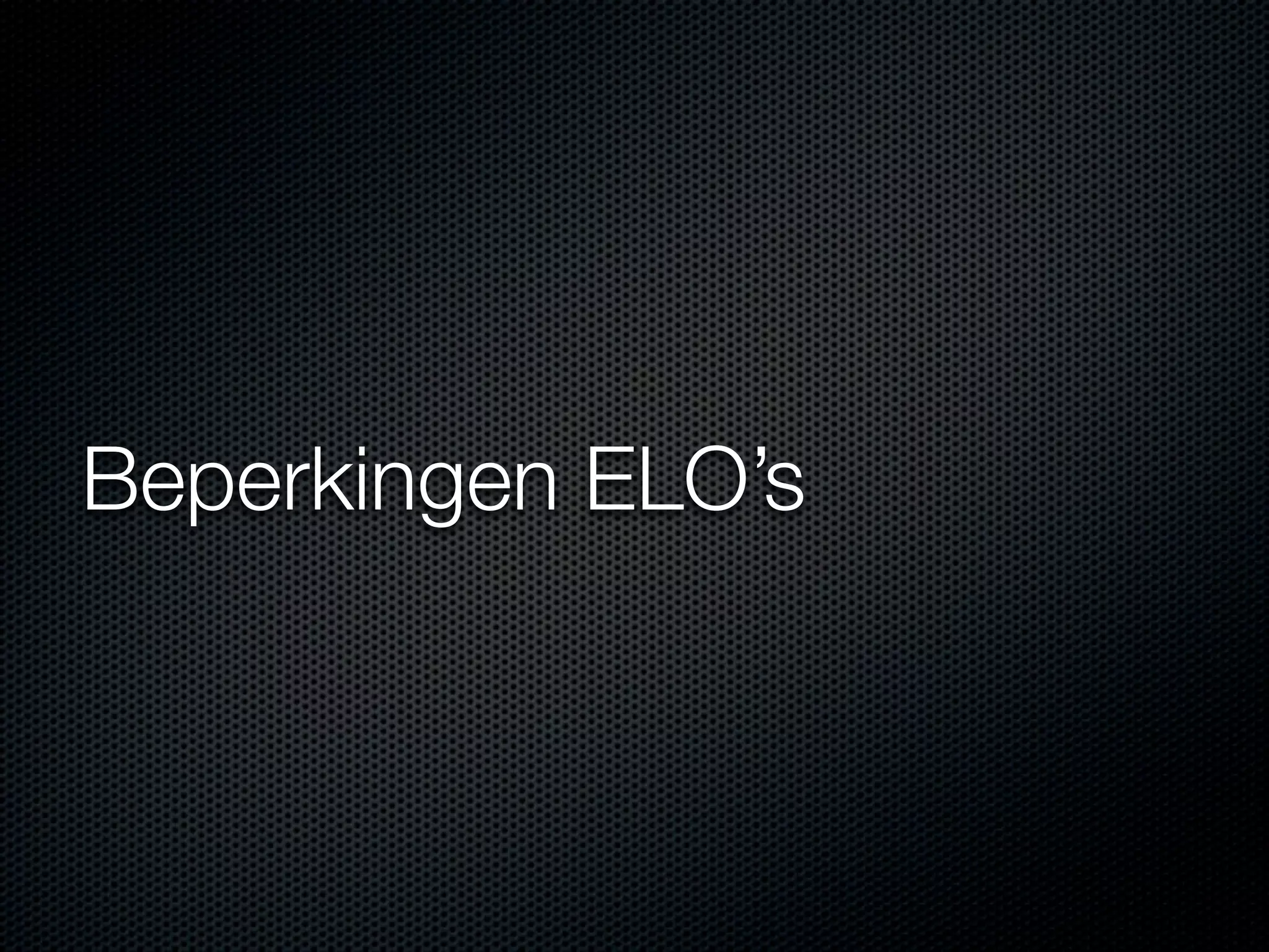 Beperkingen ELO’s
 