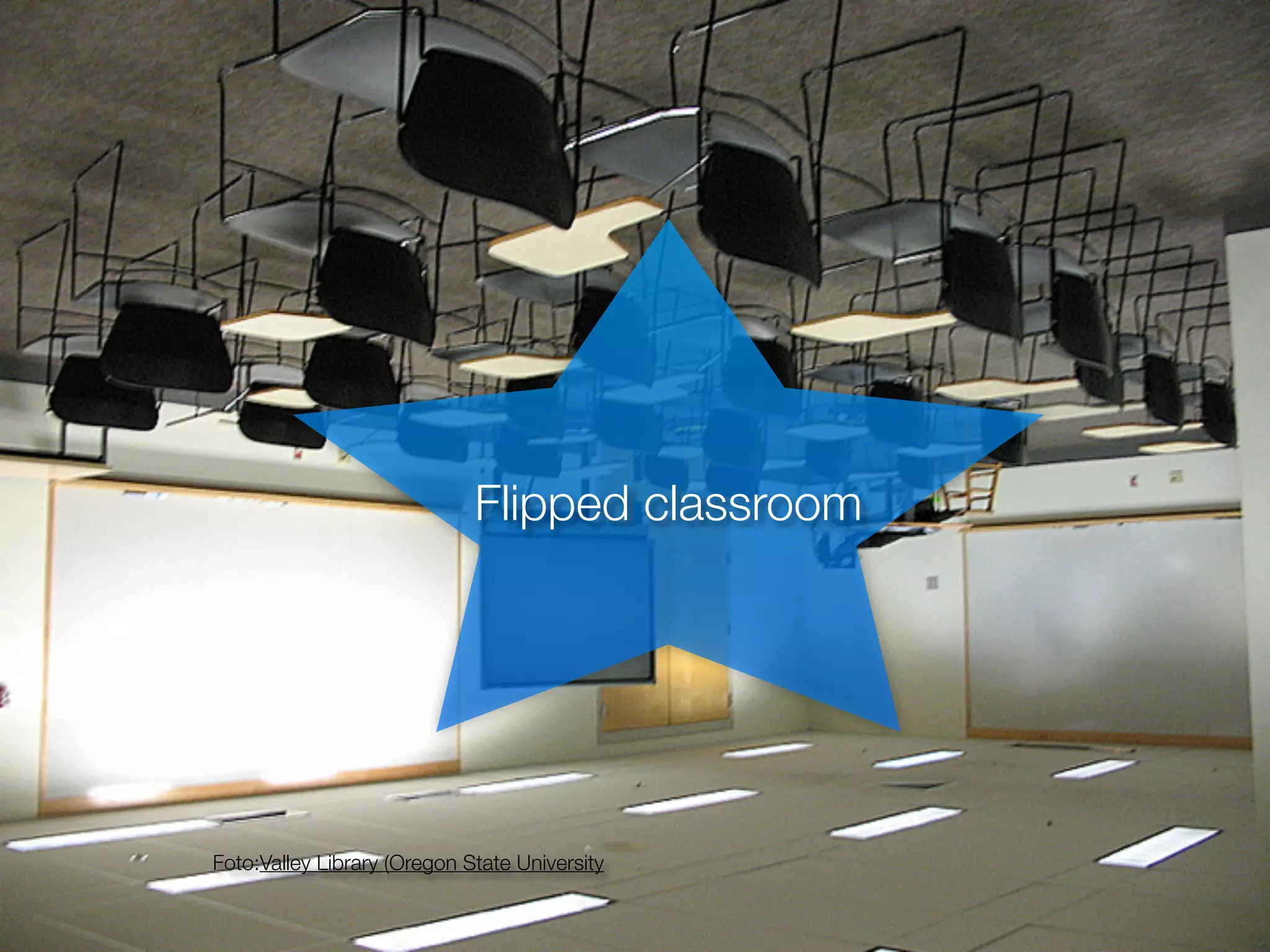 Foto:Valley Library (Oregon State University
Flipped classroom
 