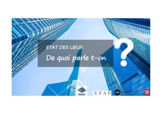 ETAT DES LIEUX
De quoi parle t-onDe quoi parle t-on
 