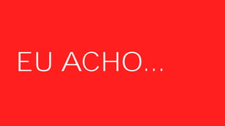 EU ACHO...
 