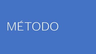 MÉTODO
 