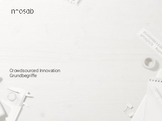Slide 1innosabi – crowdsourced innovation
Crowdsourced Innovation
Grundbegriffe
 