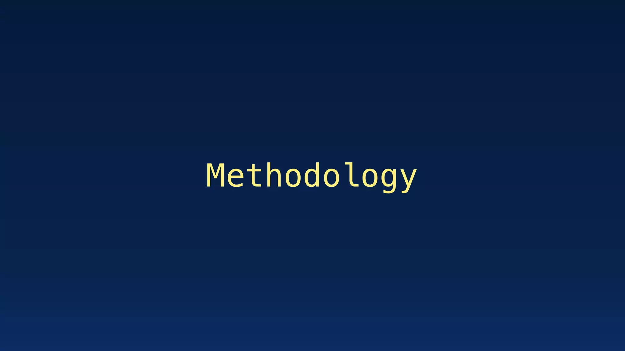 Methodology
 