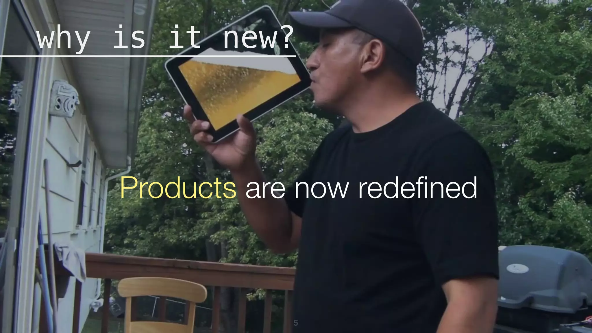 5
why is it new?
Products are now redeﬁned
 