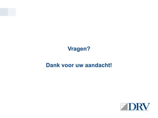 Vragen?
Dank voor uw aandacht!

 