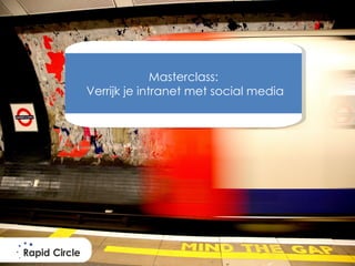 Masterclass:
Verrijk je intranet met social media
 