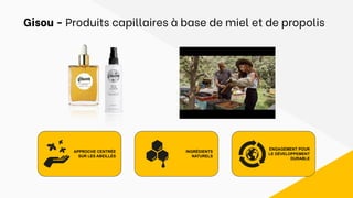 APPROCHE CENTRÉE
SUR LES ABEILLES
INGRÉDIENTS
NATURELS
ENGAGEMENT POUR
LE DÉVELOPPEMENT
DURABLE
Gisou - Produits capillaires à base de miel et de propolis
 