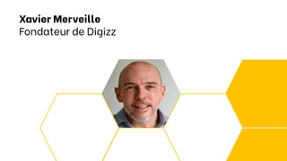 Xavier Merveille
Fondateur de Digizz
 