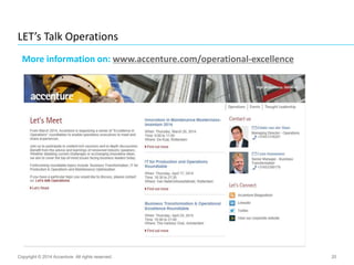 LET’s Talk Operations
Copyright © 2014 Accenture All rights reserved. 20
More information on: www.accenture.com/operational-excellence
 