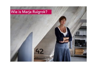 2

Wie is Marja Ruigrok?

Ruigrok | NetPanel - februari 2010

 