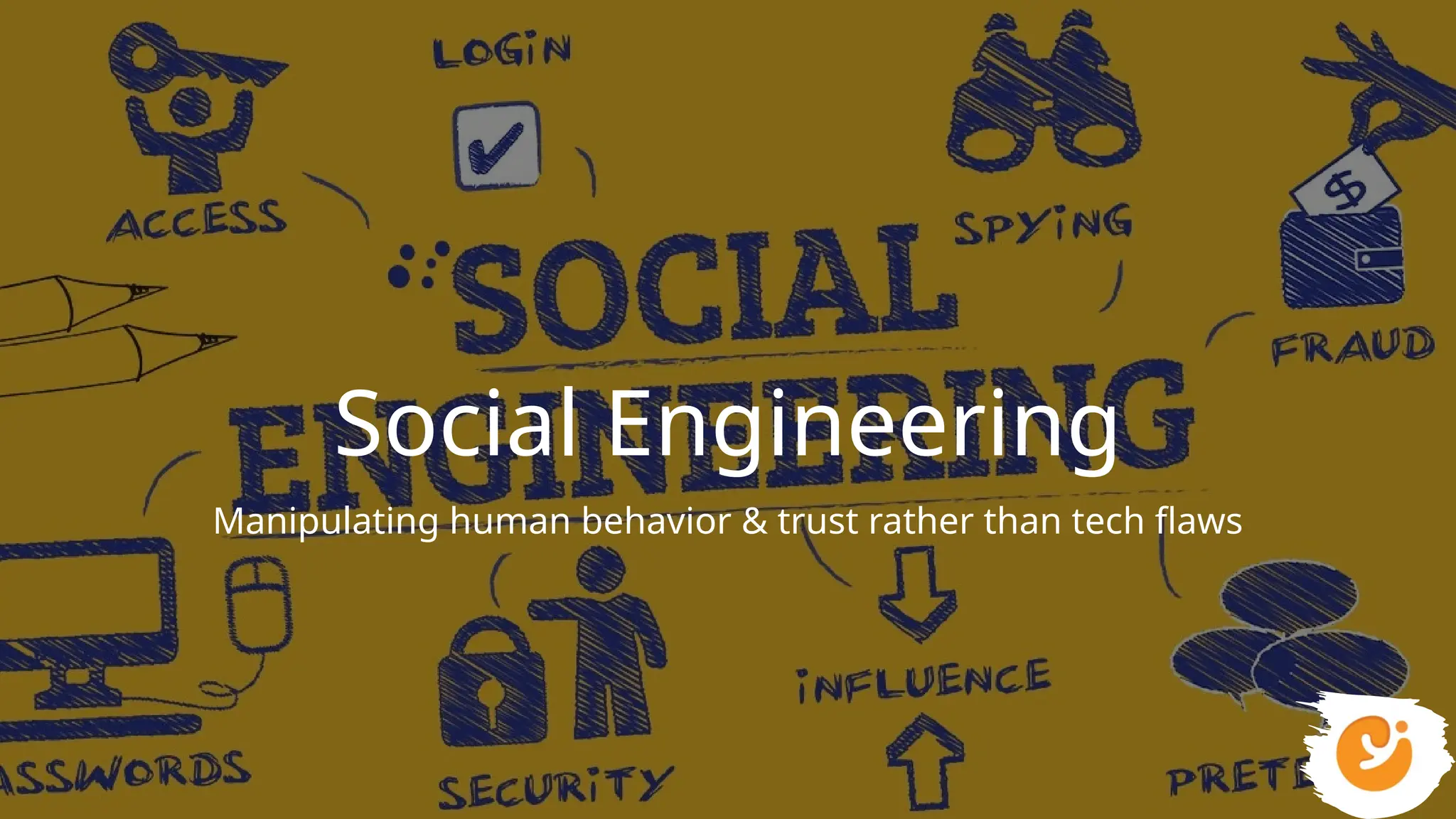 Social Engineering
Manipulating human behavior & trust rather than tech flaws
 