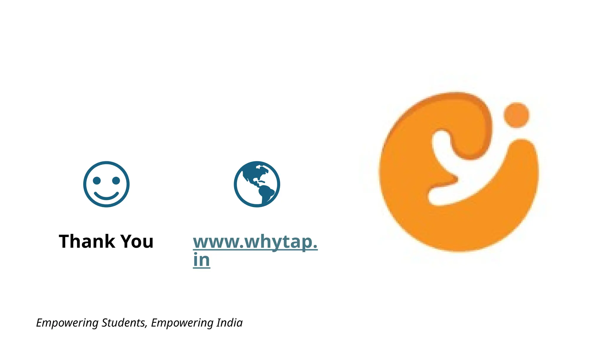 Thank You www.whytap.
in
Empowering Students, Empowering India
 