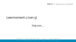 Leermoment 1 (van 5)
Oog voor …
 